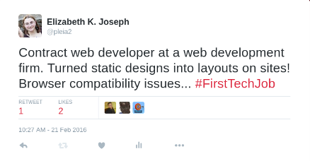 Contract web developer at a web development firm. Turned static designs into layouts on sites! Browser compatibility issues... #FirstTechJob