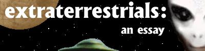 extraterrestrials: an essay